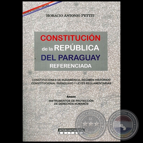 CONSTITUCIÓN DE LA REPÚBLICA DEL PARAGUAY REFERENCIADA - Autor: HORACIO ANTONIO PETTIT - Año 2012